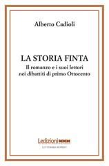 Alberto Cadioli – La storia finta. Il romanzo e i suoi lettori nei dibattiti di primo Ottocento (2026)