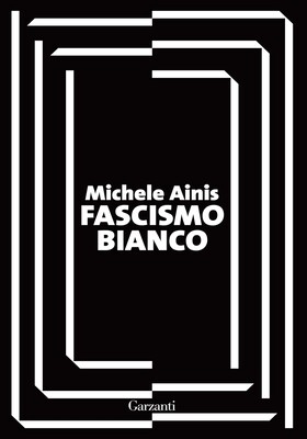 Michele Ainis - Fascismo bianco (2026)