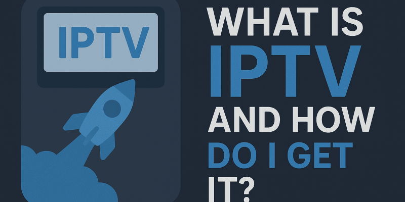 What is IPTV and how do I get it