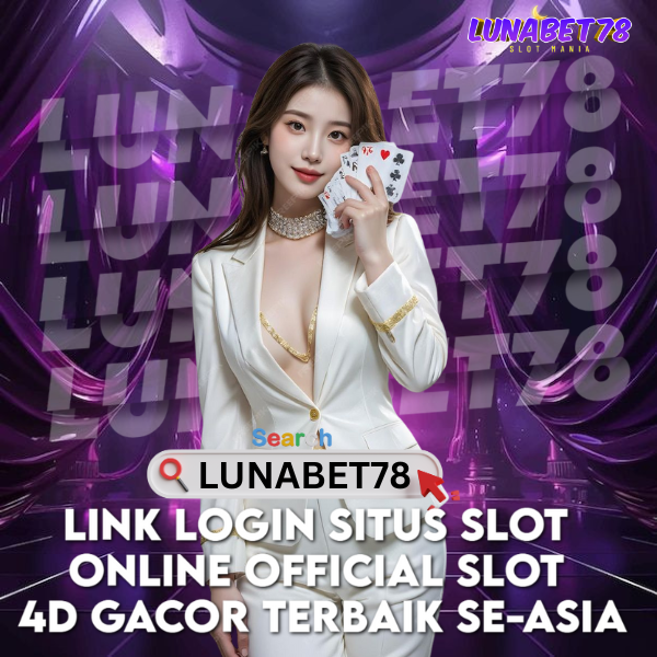 LUNABET78 : Link Login Situs Slot Online Official Slot 4D Gacor Terbaik Se-ASIA