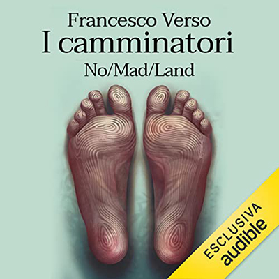Francesco Verso - I camminatori. No∕Mad∕Land. I camminatori 2 (2022) (mp3 - 128 kbps)