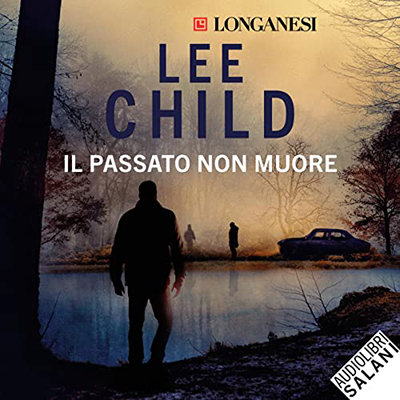 Lee Child - Il passato non muore꞉ Le avventure di Jack Reacher 23 (2022) (mp3 - 128 kbps)