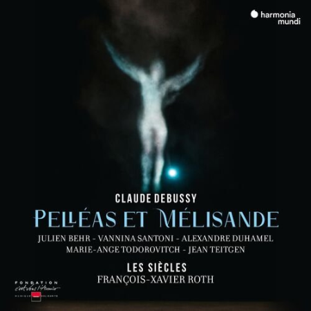 Les Siecles, Francois-Xavier Roth, Vannina Santoni, Julien Behr - Debussy: Pelleas et Melisande (2022)