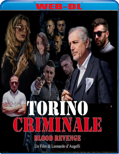 Torino Criminale - Blood Revenge (2024) WebDL 1080p ITA E-AC3 Subs