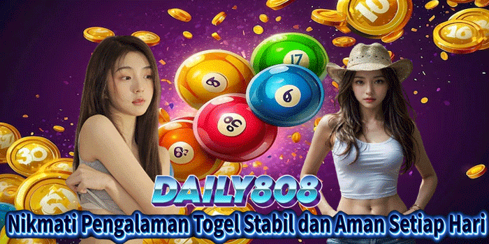 DAILY808: Nikmati Pengalaman Togel Stabil dan Aman Setiap Hari