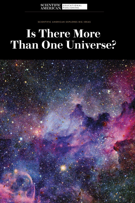 Is There More Than One Universe? (Scientific American Explores Big Ideas)
