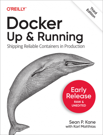 Docker: Up & Running, 3rd Edition (2nd Early Release)
