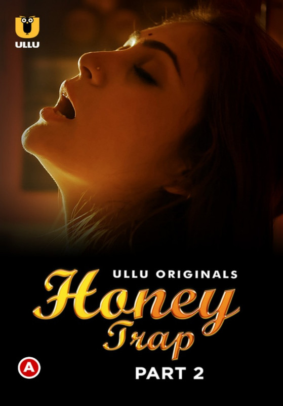 [18+] Honey Trap Part 2 (2022) S01 Hindi Ullu Originals Hot Web Series WEB-DL – 720P | 1080P – x264 – 300MB | 700MB – Download & Watch Online