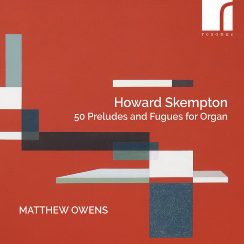 Matthew Owens - Skempton: 50 Preludes And Fugues For Organ (2024) [FLAC]