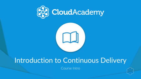 Cloud Academy   Introduction to Continuous Delivery
