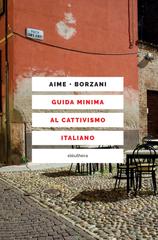 Marco Aime, Luca Borzani – Guida minima al cattivismo italiano (2020)