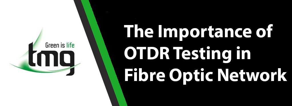 Importance of OTDR Testing