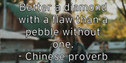 better-a-diamond-with-a-flaw-than-a-pebble-without-one-chinese-p
