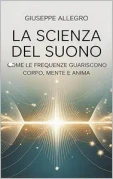 Giuseppe Allegro  – LA FREQUENZA DELLA VITA. : IL SUONO CHE RIGENERA CORPO, MENTE E ANIMA (2025)
