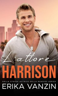 Erika Vanzin  - Los Angeles Billionaires Vol. 3. L'attore: Harrison (2023)