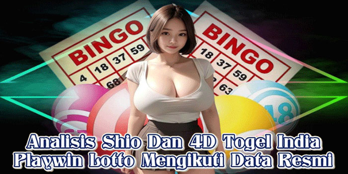 Analisis Shio Dan 4D Togel India Playwin Lotto Mengikuti Data Resmi