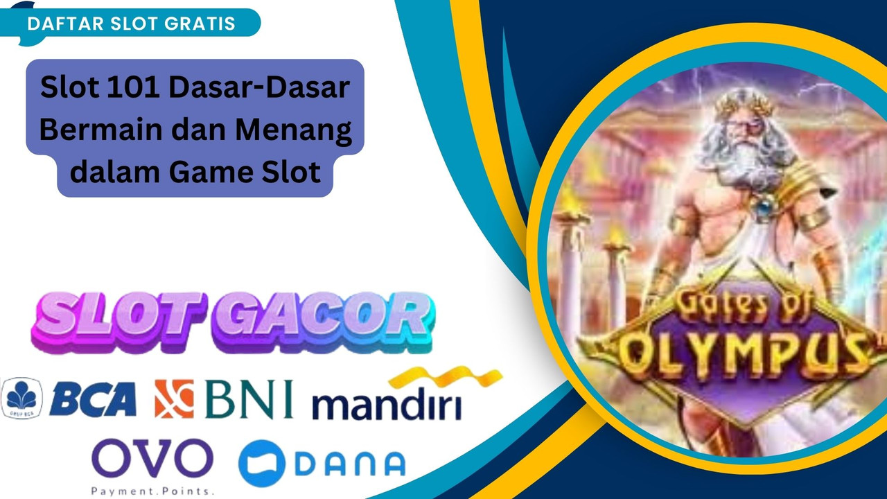 Slot 101 Dasar-Dasar Bermain dan Menang dalam Game Slot