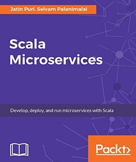 Scala Microservices Develop, deploy, and run microservices with Scala Scala Microservices Develop, deploy, and run microservices with Scala