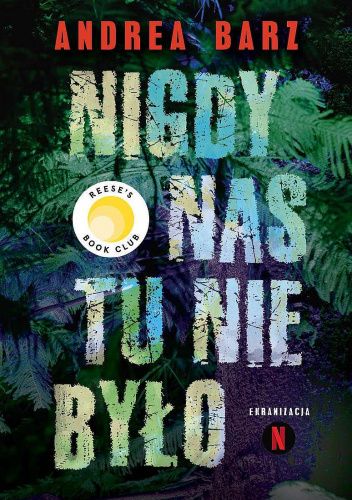 Andrea Bartz - Nigdy nas tu nie było (2023)
