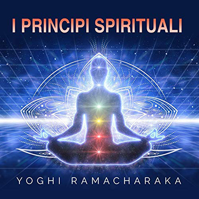 Yoghi Ramacharaka - I Principi Spirituali (2020) (mp3 - 128 kbps)