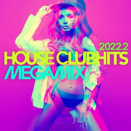 VA - House Clubhits Megamix 2022.2 (2022)