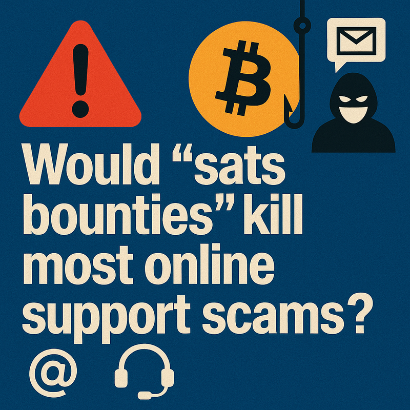 Would “sats bounties” kill most online support scams?