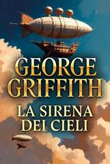 George Griffith – La sirena dei cieli (2026)
