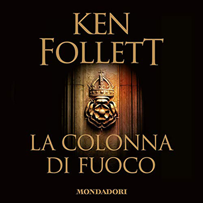Ken Follett - La colonna di fuoco꞉ Kingsbridge 3 (2018) (mp3 - 128 kbps)