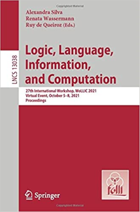 Logic, Language, Information, and Computation: 27th International Workshop, WoLLIC 2021