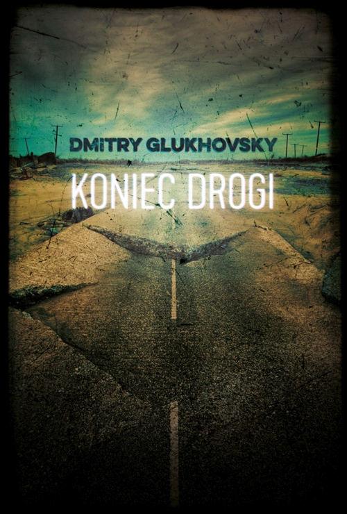 Dmitry Glukhovsky - Koniec drogi
