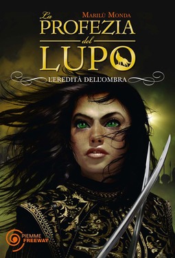 Marilù Monda – La profezia del lupo. L’eredità dell’ombra (2012)