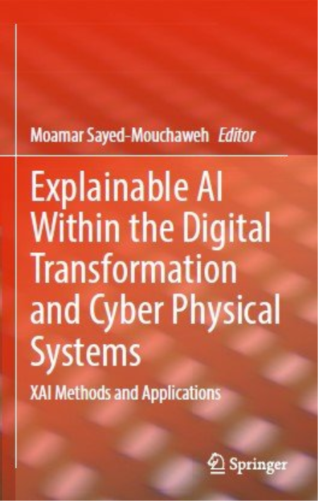 Explainable AI Within the Digital Transformation and Cyber Physical Systems: XAI Methods and Applications