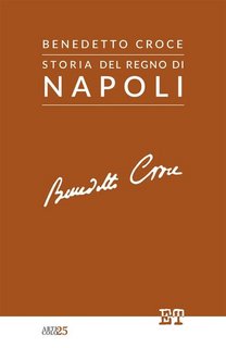 Benedetto Croce - Storia del Regno di Napoli (2023)