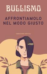 Vibrazioni Digitali – Bullismo. Affrontiamolo nel modo giusto (2026)