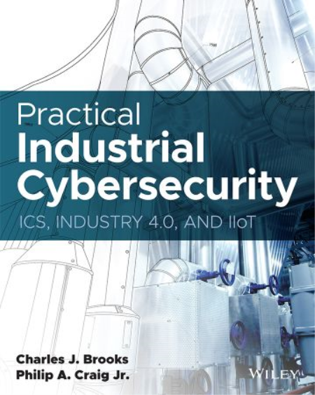 Practical Industrial Cybersecurity: ICS, Industry 4.0, and IIoT (True PDF)