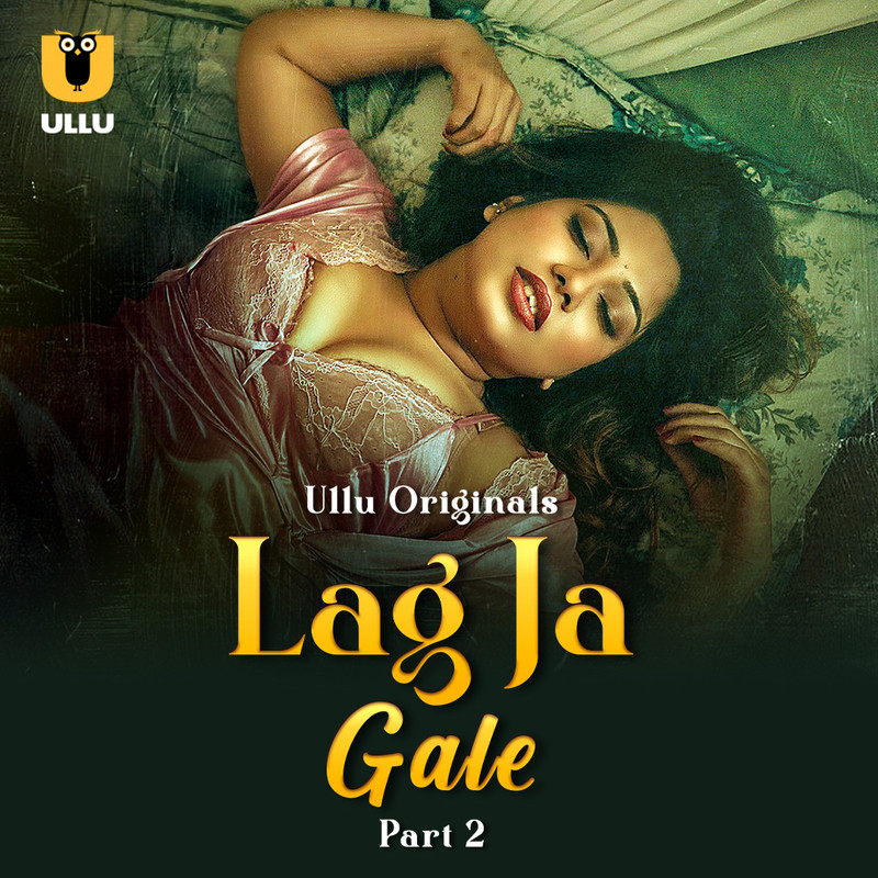 Lag Ja Gale Part-2 (2025) Ullu Hindi Originals Web Series HDRip X264 AAC 1080p | 720p | 480p | Download