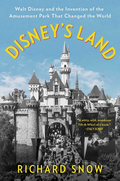 Book Review: Disney’s Land by Richard Snow