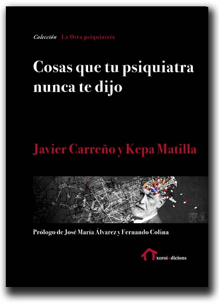 cvr cosas psiq - Cosas que tu psiquiatra nunca te dijo Otra mirada sobre las verdades de las psiquiatrías y las psicologías - Javier Carreño