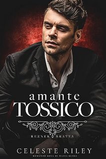 Celeste Riley - Reznek Bratva Vol. 4. Amante Tossico (2023)