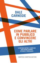Dale Carnegie – Come parlare in pubblico e convincere gli altri (2026)
