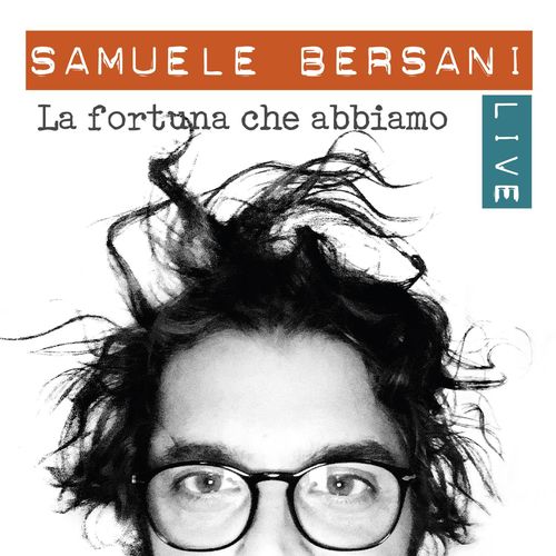Samuele Bersani - La fortuna che abbiamo (Live) [Album] (Fuori Classifica Edizioni Musicali Srl, 2016) .mp3 -320 Kbps
