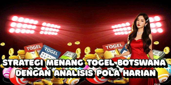 Strategi Menang Togel Botswana Dengan Analisis Pola Harian