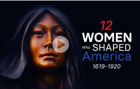 TTC - 12 Women Who Shaped America: 1619 to 1920