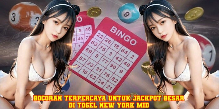Bocoran Terpercaya Untuk Jackpot Besar di Togel New York Mid