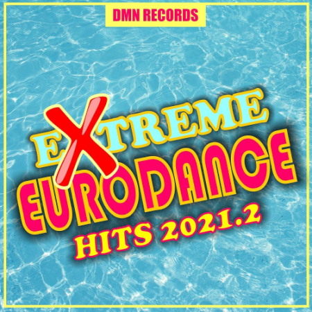 VA - Extreme Eurodance Hits (2021.2)