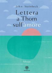 John Steinbeck – Lettera a Thom sull’amore (2018)