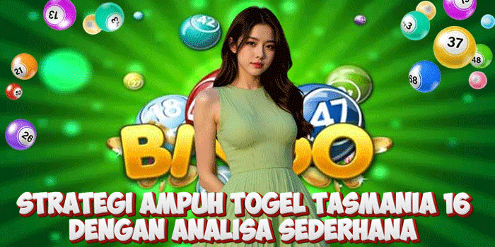 Strategi Ampuh Togel Tasmania 16 Dengan Analisa Sederhana