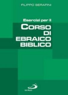 Filippo Serafini - Esercizi per il corso di ebraico biblico vol. 2 (2006)