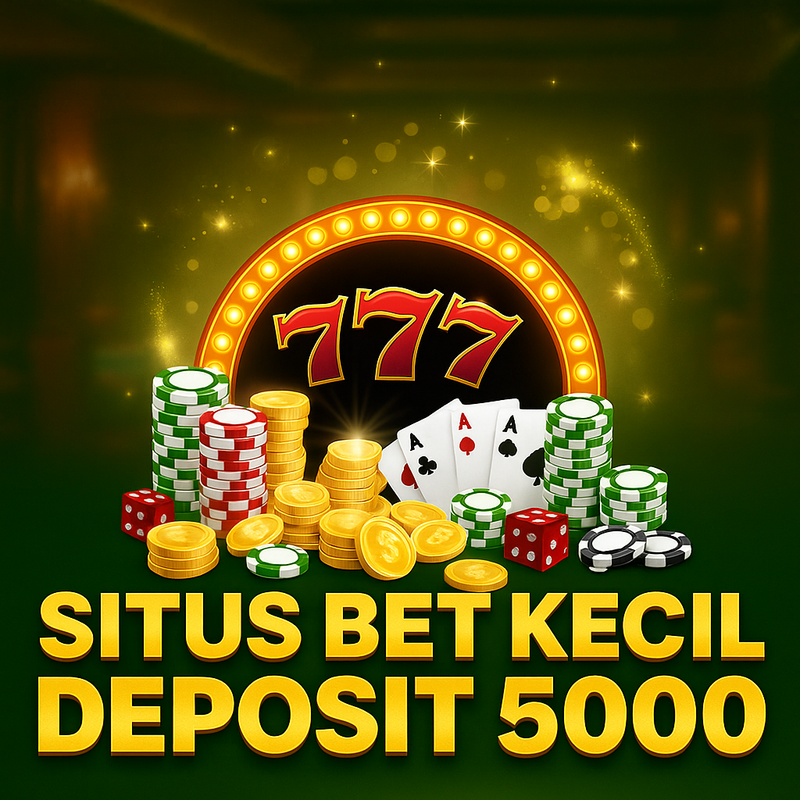SITUS BET KECIL DEPOSIT 5000 : Daftar Situs Slot Bet Kecil Deposit 5000 Gampang Menang 2025