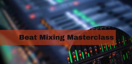 The Ultimate Beat Mixing Masterclass : Beginner to Advanced – PART 1